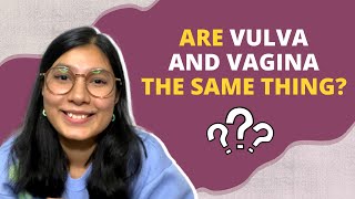 What's the difference between Vagina & Vulva? | ft. Chitra Singh