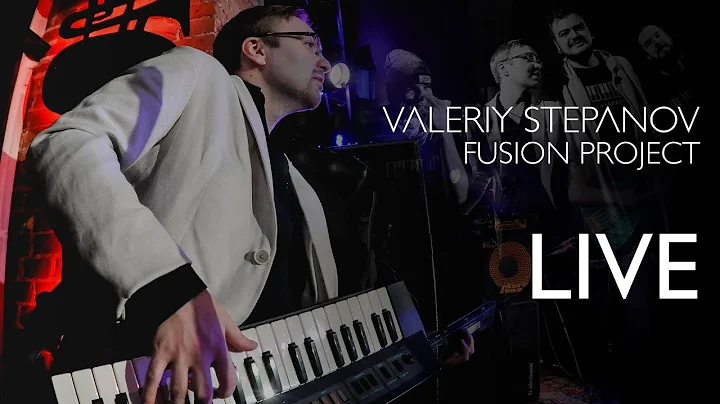 Valeriy Stepanov Fusion Project  Live