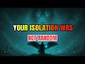 Chosen One, GOD SAYS: This Is Why I Had To Pull You Away From Them