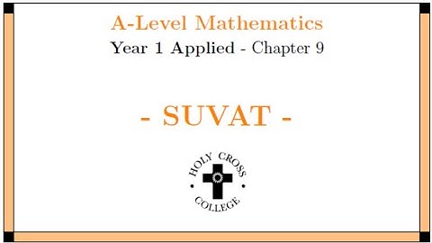 Y1 Applied Ch9 - Constant Acceleration (SUVAT) - Part 1