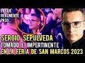SERGIO SEPÚLVEDA TOMADO EN LA FERIA DE SAN MARCOS 2023 !!!