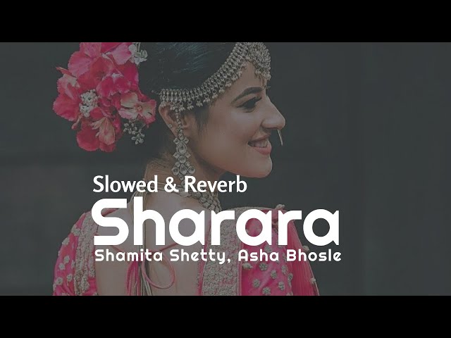 Sharara Sharara (Slowed & Reverb) | Heart Snapped class=