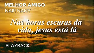 Melhor amigo / O que seria de mim? | Nair Nany, JESUS TÁ LÁ (Playback ) Karaokê 