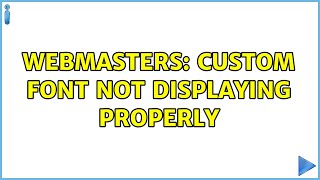 Webmasters: Custom font not displaying properly
