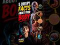 5 Creepy Facts About Your Body 😨 ✅ #fascinatinginformation #facts #amazingfacts