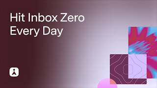 Hit Inbox Zero Every Day