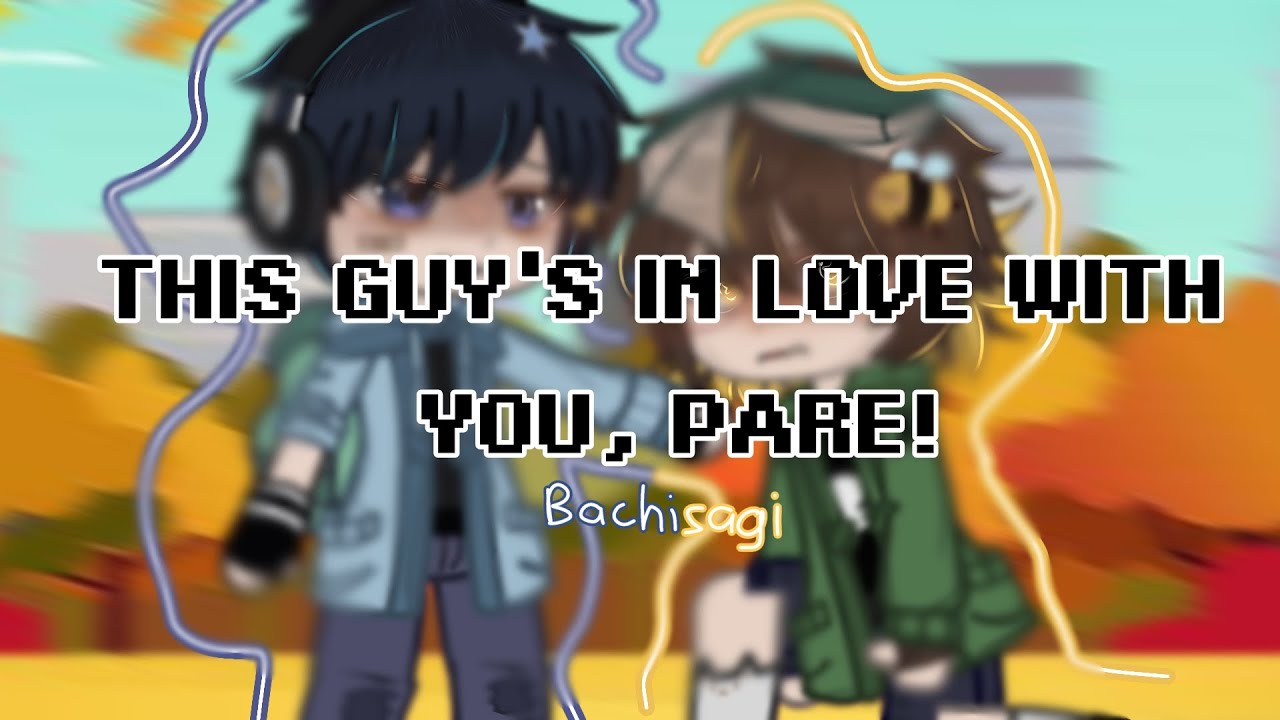 This guy's in love with you, pare! || Bachisagi gacha - SCHOOL AU || ENG translation - PART 3