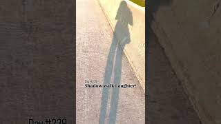 Day #239 – Shadow Walk Laughter 😂🌞#HappinessThroughLaughter #challenge 