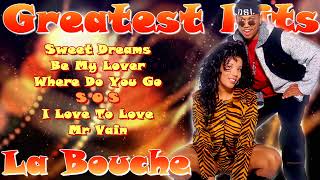 La Bouche Greatest Hits . The Best Music . Best Songs