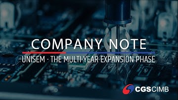 CGS-CIMB MY Company Note - Unisem: The Multi-year Expansion