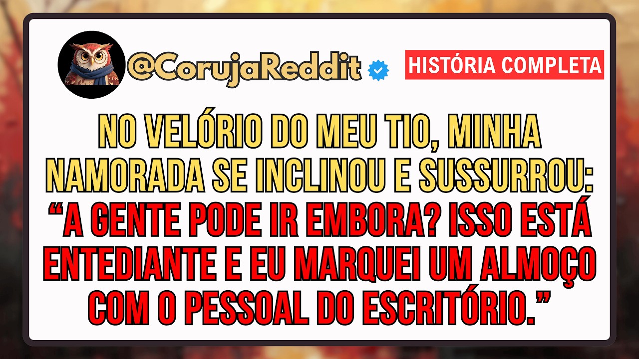 No Velório Do Meu Tio, Ela Disse: “A Gente Pode Ir Embora? Eu Marquei Um Almoço Com o Pessoal.”