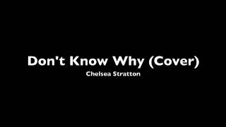Don't Know Why (Norah Jones Cover) - Chelsea Stratton