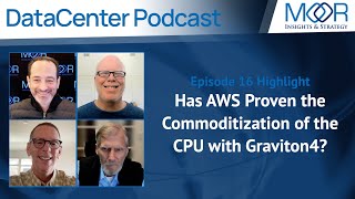 Has AWS Proven the Commoditization of the CPU with Graviton4? - Episode 16 - DataCenter Podcast