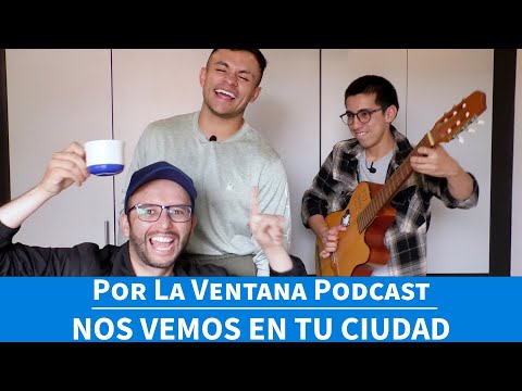Por La Ventana Podcast: NOS VEMOS EN TU CIUDAD