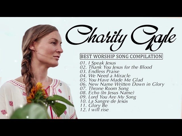 Soul Lifting Charity Gayle Worship Christian Songs Nonstop Collection - Charity Gayle Worship Songs class=