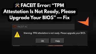 FACEIT TPM Attestation Not Ready FIX (Upgrade BIOS Solution) | TPM Error “TPM Attestation Failed”
