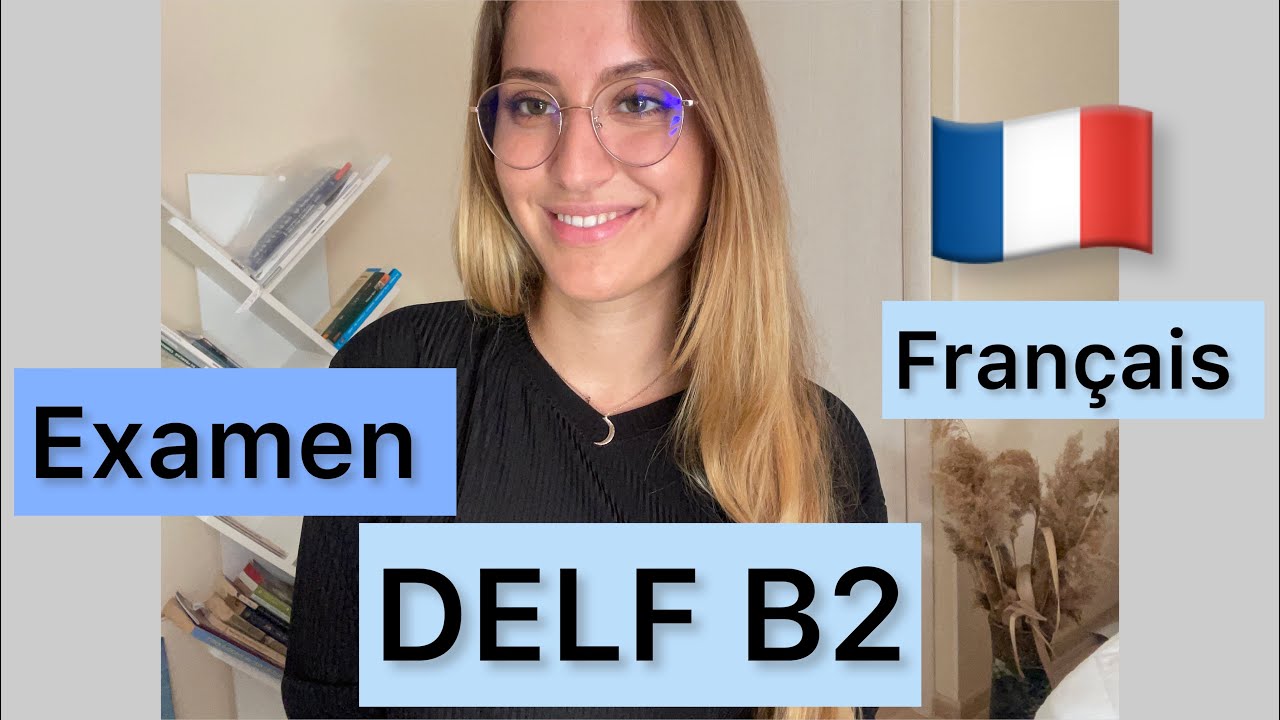 DELF B2 Fran ais Comment R ussir French Exam Sa Structure De Quoi S DELF B2 Fran ais Comment R ussir French Exam Sa Structure De Quoi S