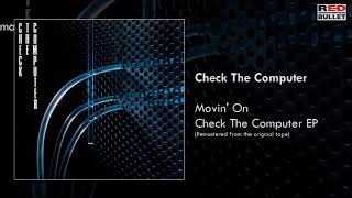 Check The Computer -  Movin' On (Taken From The Ep Check The Computer - Remastered)
