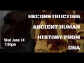 Public Lecture: Reconstructing ancient human history from DNA