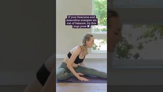 If your feminine and masculine energies are out of balance, try this yoga pose