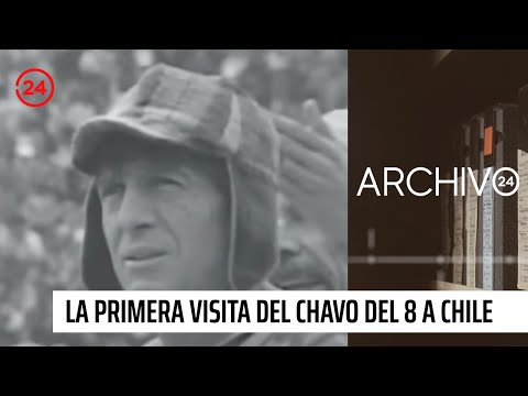 Archivo 24: La desconocida historia de la primera visita del Chavo del 8 a Chile | 24 Horas TVN