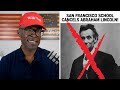 Abraham Lincoln REMOVED From San Francisco High School!