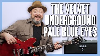 The Velvet Underground Pale Blue Eyes Guitar Lesson + Tutorial