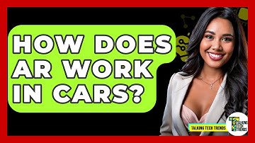 How Does AR Work In Cars? - Talking Tech Trends