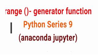 Python Series 9   range   Generator function in Python