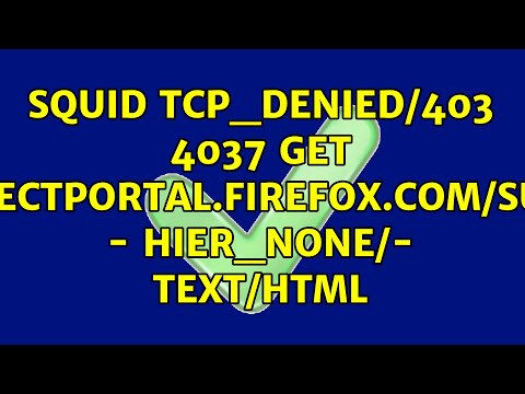Squid TCP_DENIED/403 4037 GET http://detectportal.firefox.com/success.txt - HIER_NONE/- text/html