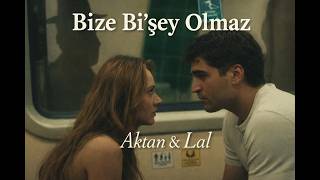 Bize Bi'şey Olmaz | Aktan&Lal