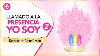 Decretos de Amor Divino | Llamado a la Presencia YO SOY 2