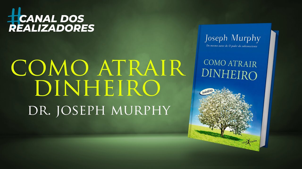 COMO ATRAIR DINHEIRO de Joseph Murphy | RESUMO DO LIVRO - YouTube