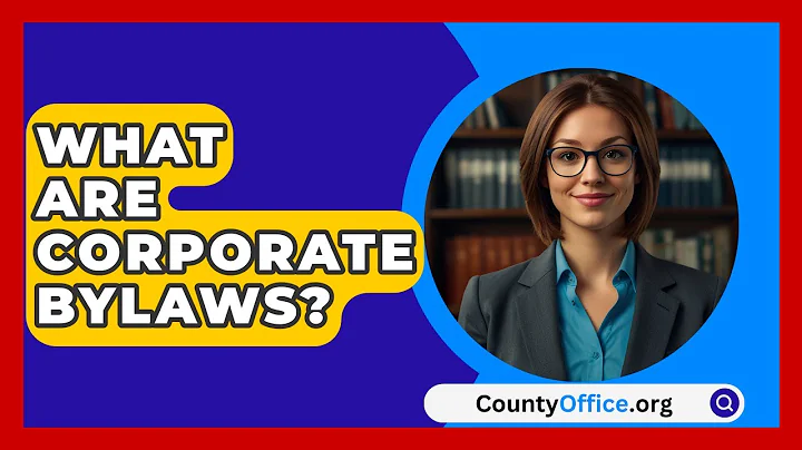 What Are Corporate Bylaws? - CountyOffice.org