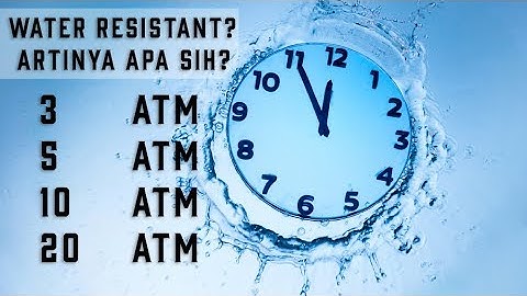 Apa Arti ATM/BAR Pada Jam Tangan? Penjelasan Water Resistant Pada Jam Tangan