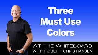 Three Must Use Colors That Matter Most - At The Whiteboard With Robert Christiansen