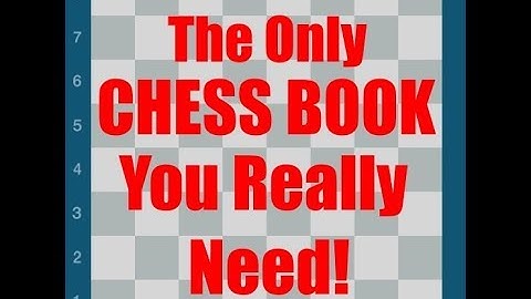 The Only Chess Book You Need!