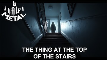H.AI.R METAL - THE THING AT THE TOP OF THE STAIRS (dark heavy metal)