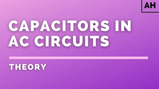 Advanced Higher Physics | Electromagnetism | Capacitors in AC Circuits | THEORY Advanced Higher Physics Electromagnetism Capacitive Reactance Theory