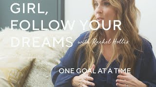 Rachel Hollis | One Goal at a Time | Girl, Follow Your Dreams with Rachel Hollis