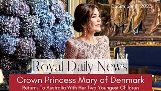 Crown Princess Mary Of Denmark Returns To Australia With Her Two Youngest Children &More #Royal News