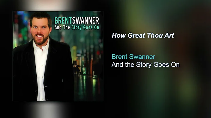 Brent Swanner - How Great Thou Art