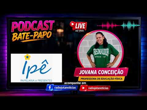 Podcast Bate-Papo com Jota e Sisi recebe: Jovana Conceição, profissional de Educação Física