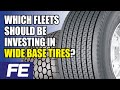 Which fleets should be investing in wide base tires?