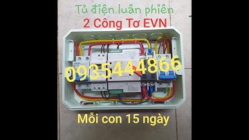 1tr500k.TỦ CHUYỂN LUÂN PHIÊN 15 NGÀY 2 CÔNG TƠ EVN TỰ ĐỘNG. 0935444866 ZALO