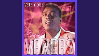 Miniatura del video "Sergio Vargas - Vete Y Dile"