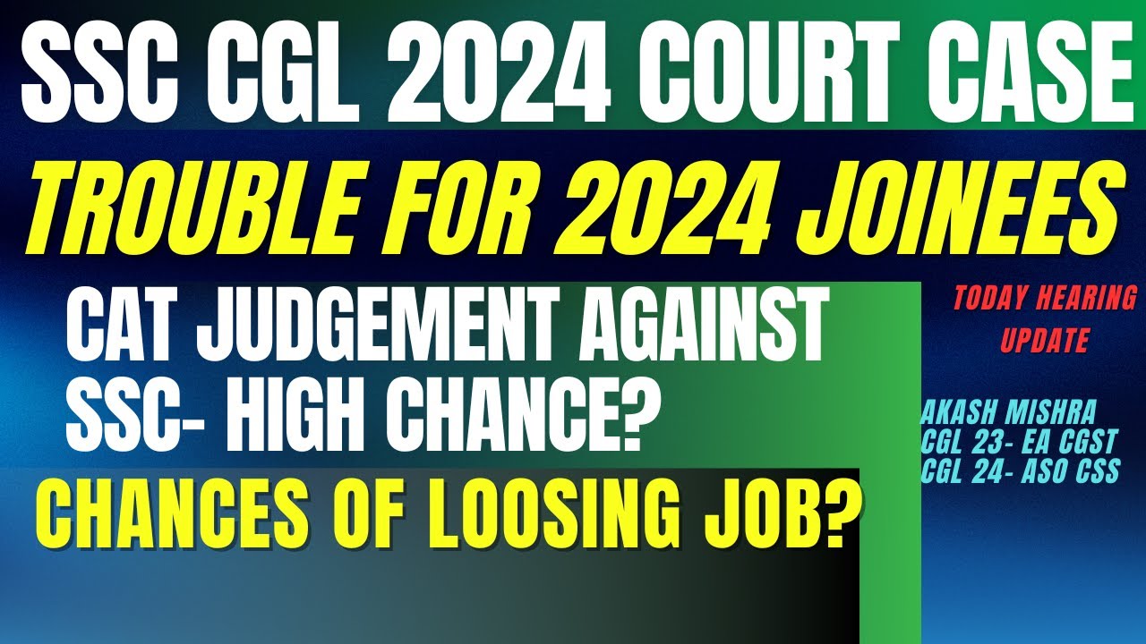 SSC CGL 2024 Court Case impact on Joined candidates, Court case effect on JOB of CGL 2024