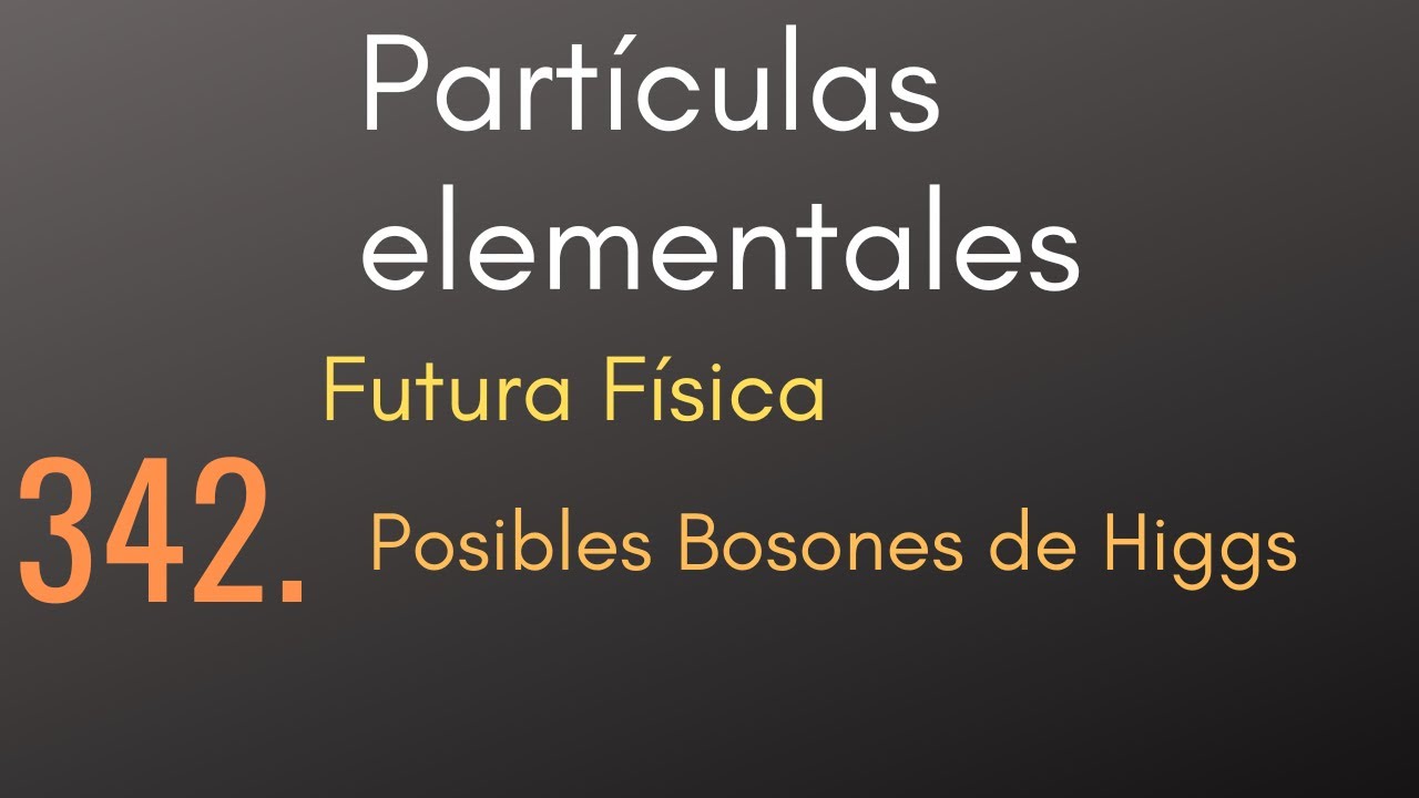 342 Partículas elementales - Futura Física - Posibles Bosones de Higgs ...