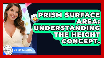 Prism Surface Area: Understanding The Height Concept. - All About Geometry
