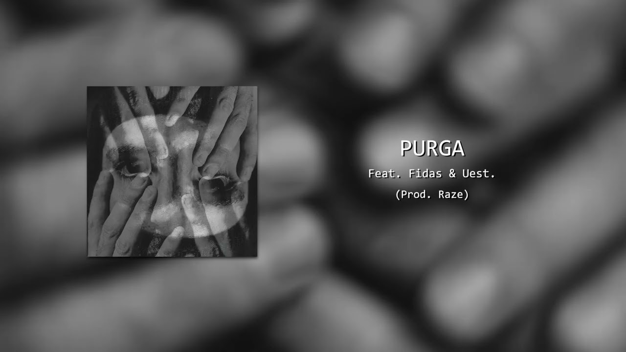 Watch PURGA FEAT. FIDAS & UEST. (PROD. RAZE) on YouTube Watch PURGA FEAT. FIDAS & UEST. (PROD. RAZE) on YouTube